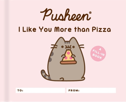 Hardcover Pusheen: I Like You More Than Pizza: A Fill-In Book