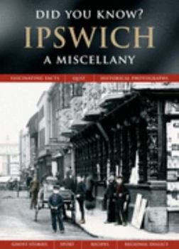 Ipswich: A Miscellany - Book  of the Did You Know?