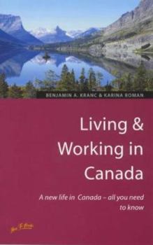 Paperback Living and Working in Canada: A New Life in Canada-All You Need to Know Book