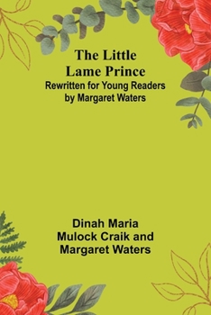 Paperback The Little Lame Prince: Rewritten for Young Readers by Margaret Waters Book