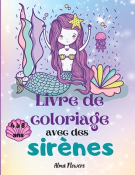 Paperback Livre de coloriage avec des sir?nes: Livre de coloriage pour filles avec d'?tonnantes sir?nes/coloriage d'images avec de sympathiques sir?nes/avec d'a [French] Book