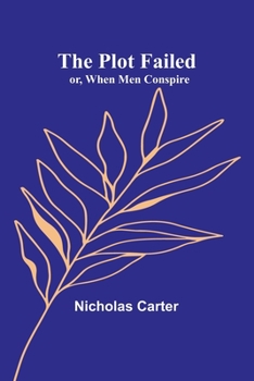 Paperback The Plot That Failed; or, When Men Conspire Book
