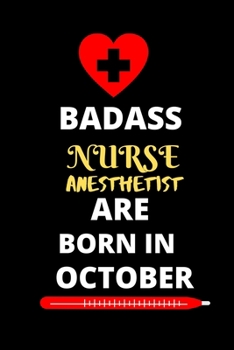 BADASS NURSE ANESTHETIST ARE BORN IN OCTOBER: Blank Lined Notebook for Nurse anesthetist Student-Future Nurse anesthetist  Gifts for Women