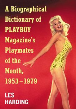 Paperback A Biographical Dictionary of Playboy Magazine's Playmates of the Month, 1953-1979 Book