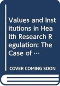 Hardcover Values and Institutions in Health Research Regulation: The Case of Regenerative Medicine Book
