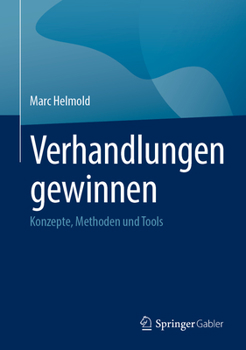 Verhandlungen gewinnen: Konzepte, Methoden und Tools (German Edition)