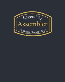 Paperback Legendary Assembler, 12 Month Planner 2020: A classy black and gold Monthly & Weekly Planner January - December 2020 Book