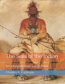 Paperback The Soul of the Indian: An Interpretation: Large Print Book