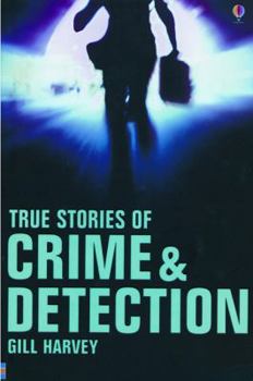 True Stories of Crime & Detection (True Adventure Stories) - Book  of the Usborne True Stories