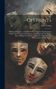 Hardcover Offprints: Officium Pastorum: A Study Of The Dramatic Developments Within The Liturgy Of Christmas; The Origin Of The Easter Play Book