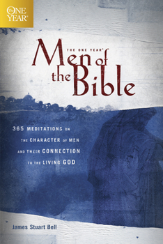 Paperback The One Year Men of the Bible: 365 Meditations on the Character of Men and Their Connection to the Living God Book