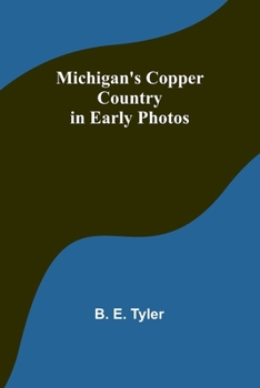 Paperback Michigan's Copper Country in Early Photos Book