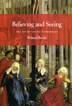 Paperback Believing and Seeing: The Art of Gothic Cathedrals Book