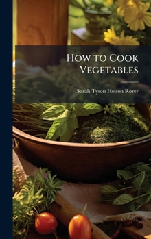 How to Cook Vegetables (Classic Reprint)
