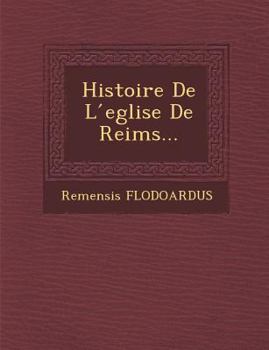 Paperback Histoire de L Eglise de Reims... [Latin] Book