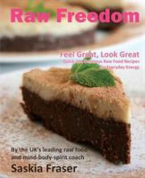 Paperback Raw Freedom: Quick and Delicious Raw Food Recipes for Everyday Energy. Special Edition Book