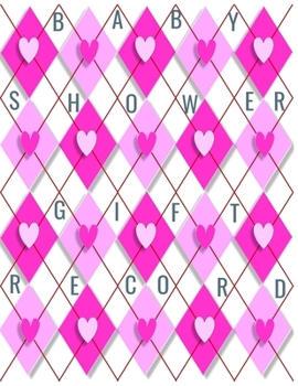 Baby Shower Gift Record: Baby Shower Gift Record. Baby Shower Gift Log.  Gift Log Book. Gift Record Keeper. Gift Tracker Notebook.  Keepsake for Baby Shower. Baby Shower Gift Recorder