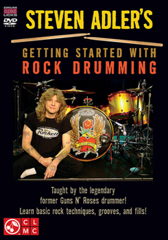Steven Adler's Getting Started with Rock Drumming: Taught by the Legendary Former Guns N' Roses Drummer!