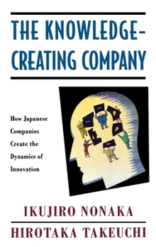 Hardcover The Knowledge-Creating Company: How Japanese Companies Create the Dynamics of Innovation Book