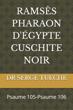 Paperback Ramsès Pharaon d'Égypte Cuschite Noir: Psaume 105-Psaume 106 [French] Book