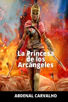 Paperback La Princesa de Los Arcángeles: Romance de Ficción [Spanish] Book