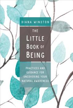 Paperback The Little Book of Being: Practices and Guidance for Uncovering Your Natural Awareness Book