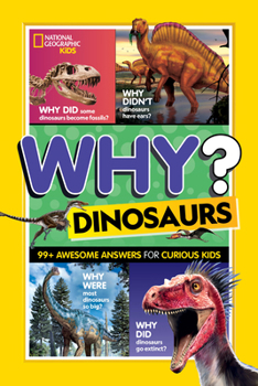 Library Binding Why? Dinosaurs: 99 Awesome Answers for Curious Kids Book