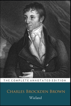 Paperback Wieland; Or The Transformation By Charles Brockden Brown (Gothic & Horror Novel) "The Annotated Classic Edition" Book