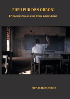Paperback Fufu für den Obroni: Erinnerungen an eine Reise nach Ghana [German] Book