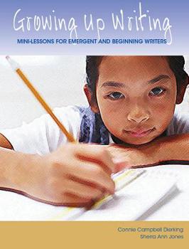 Paperback Growing Up Writing: Mini-Lessons for Emergent and Beginning Writers Book