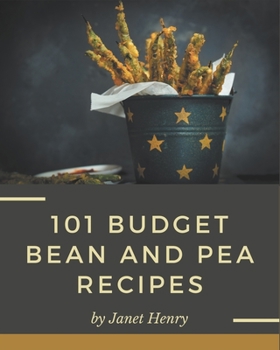 Paperback 101 Budget Bean and Pea Recipes: A Budget Bean and Pea Cookbook that Novice can Cook Book