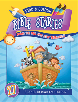 Read and Colour Bible Stories from the Old and New Testament: 27 Stories to Read and Colour