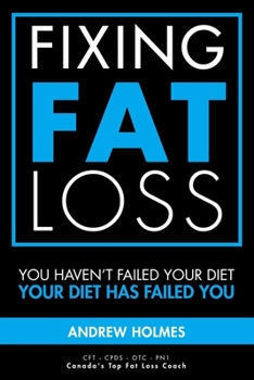 Paperback Fixing Fat Loss: You Haven't Failed Your Diet, Your Diet Has Failed You Book