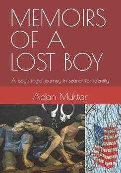 Memoirs of a Lost Boy: A Boy`s Frigid Journey in Search for Identity