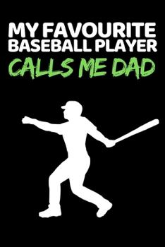 Paperback My Favourite Baseball Player Calls Me Dad: Funny Baseball Notebook/Journal (6" X 9") Gift Ideas For Baseball Lovers Book