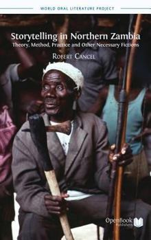 Hardcover Storytelling in Northern Zambia: Theory, Method, Practice and Other Necessary Fictions Book