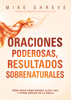 Paperback Oraciones Poderosas, Resultados Sobrenaturales / Powerful Prayers for Supernatur Al Results [Spanish] Book