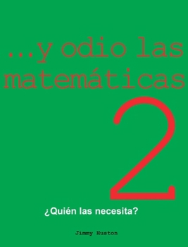...y Odio Las Matemáticas 2: ¿Quién Las Necesita? (Spanish Edition)