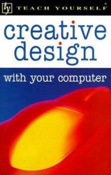 Paperback Creative Design With Your Computer (Teach Yourself) Book
