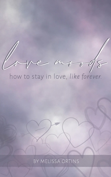 Paperback Love Moods: learn how to stay in love like, forever. Book