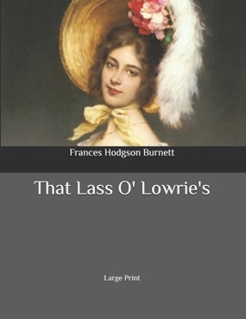 Paperback That Lass O' Lowrie's: Large Print Book