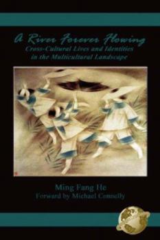 Paperback A River Forever Flowing: Cross-Cultural Lives and Identies in the Multicultural Landscape (PB) Book