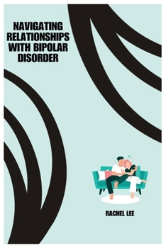 Paperback Navigating Relationships with Bipolar Disorder Book