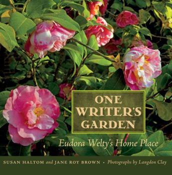 Hardcover One Writer's Garden: Eudora Welty's Home Place Book