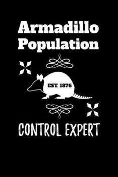 Paperback Armadillo Population Control Expert: Notebook For Armadillo Lovers Cute Texas Animals Fans Book