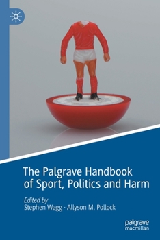 Paperback The Palgrave Handbook of Sport, Politics and Harm Book