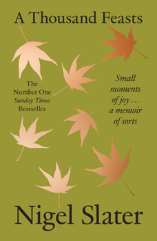 Paperback A Thousand Feasts: Small Moments of Joy ... a Memoir of Sorts Book