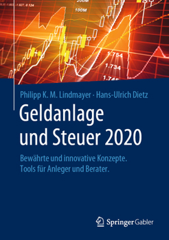 Geldanlage und Steuer 2020 : Bew?hrte und Innovative Konzepte F?r Anleger und Berater