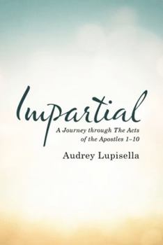 Hardcover Impartial: A Journey through The Acts of the Apostles 1-10 Book