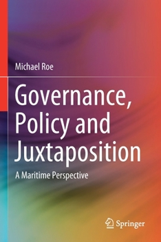 Paperback Governance, Policy and Juxtaposition: A Maritime Perspective Book